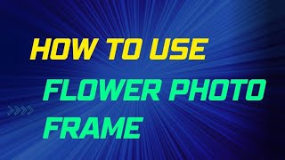 | How to use flower photo frames | Important video | screenshot 3