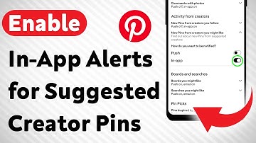 How to Enable In-App Notifications for Suggested Creator Pins on Pinterest (Updated)