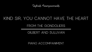 Kind sir, you cannot have the heart - The Gondoliers - Piano Accompaniment