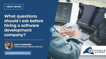 What questions should I ask before hiring a software development company? | Keyhole Software