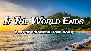 If The World Ends – Emotional Love Song