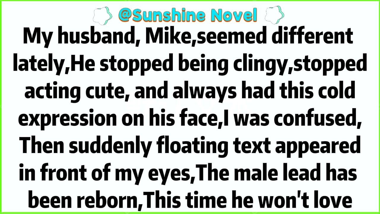 My husband, Mike, seemed different lately, He stopped being clingy, stopped acting cute, and always