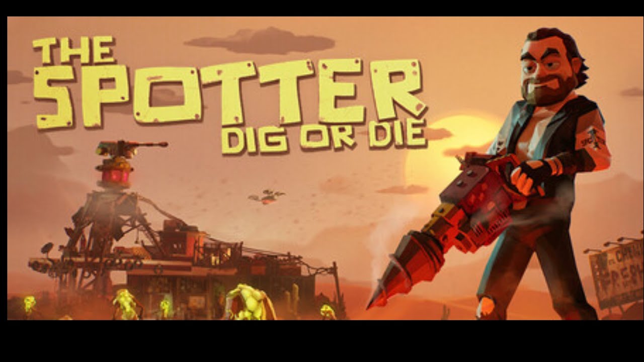 The Spotter  Dig or Die   DEMO