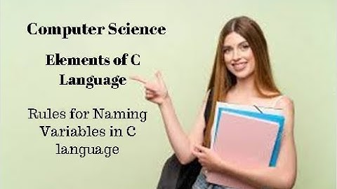 2nd year Computer Science Ch 9 (Rules for Naming Variables in C language)