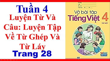 Vở Bài Tập Tiếng Việt Lớp 4 | Tuần 4 | Luyện Từ Và Câu | Luyện Tập Về Từ Ghép và Từ Láy | Trang 28