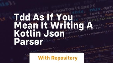 Tdd as if you mean it writing a kotlin json parser