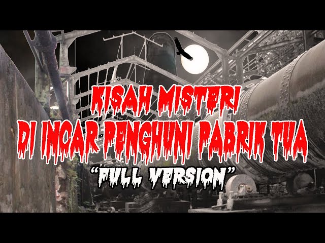 KISAH MISTERI - DI INCAR PENGHUNI PABRIK TUA {FULL VERSION} - HORROR STORY class=