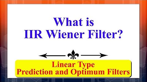 What is IIR Wiener Filter? | Signal Processing Using Prediction & Optimum Filters (Linear) |