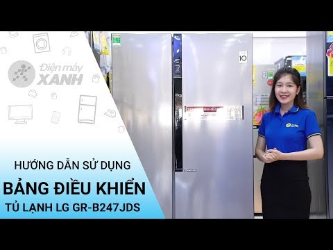 Hướng dẫn sử dụng bảng điều khiển tủ lạnh LG Inverter GR-B247JDS - Thông tin hay | Điện máy XANH
