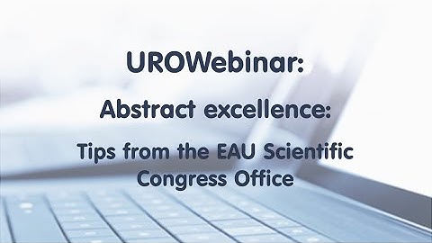 UROwebinar: Abstract excellence: Tips from the EAU Scientific Congress Office