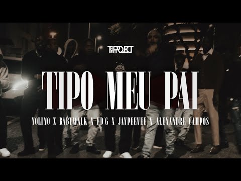 TIPO MEU PAI (feat. YoLino, BabyWalk,  Ed'G, JayPeeVee e Alexandre Campos)