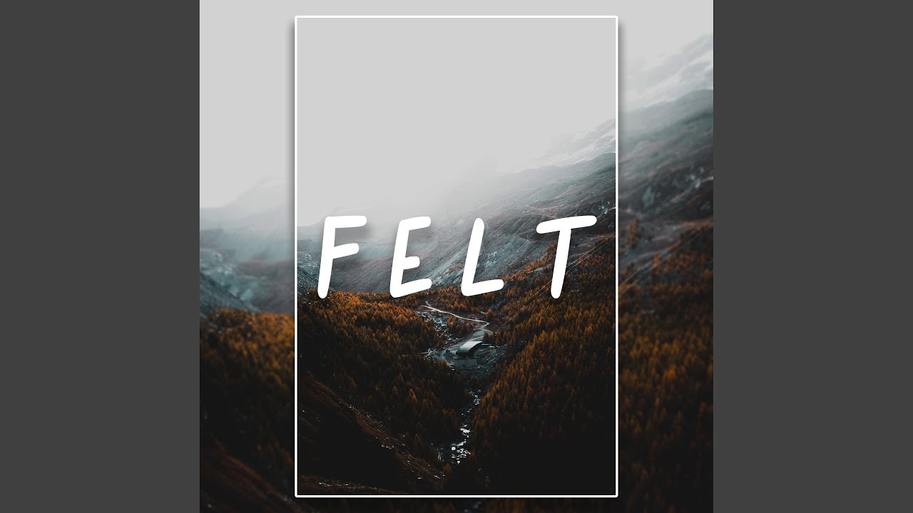 Watch Felt on YouTube Watch Felt on YouTube