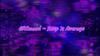 Video thumbnail of "GRLwood ~ Keep It Average // Lyric Video"