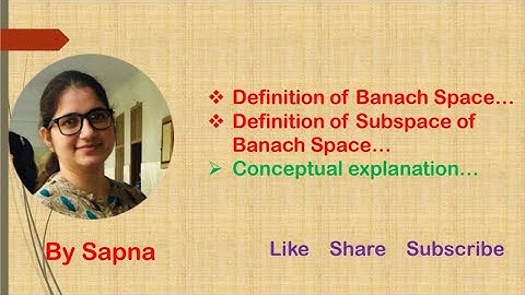 Definition of Banach Space and Subspace of Banach Space, Normed Linear Space | by Sapna |