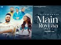 Latest punjabi song 2024  main royi aa  official  runbir  jatinder maan  new punjabi song