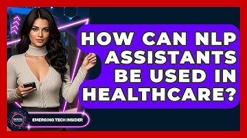 How Can NLP Assistants Be Used In Healthcare? - Emerging Tech Insider
