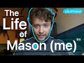 The Life of Mason