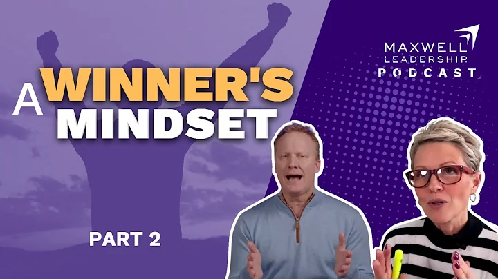 A Winner's Mindset (Part 2) (Maxwell Leadership Podcast)