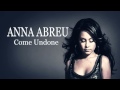 Anna Abreu - Come Undone + LYRICS