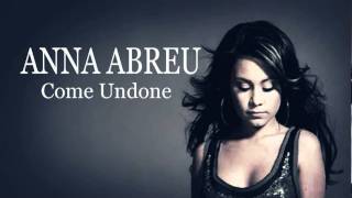 Video thumbnail of "Anna Abreu - Come Undone + LYRICS"