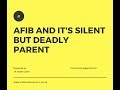 AFib and its silent but deadly parent