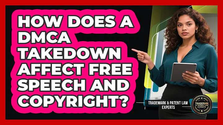 How Does A DMCA Takedown Affect Free Speech And Copyright? - Trademark and Patent Law Experts