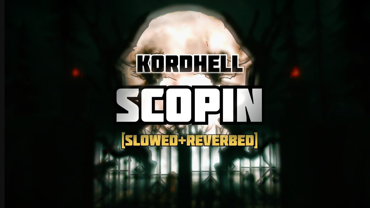 Kordhell- SCOPIN [Slowed+Reverbed] - YouTube
