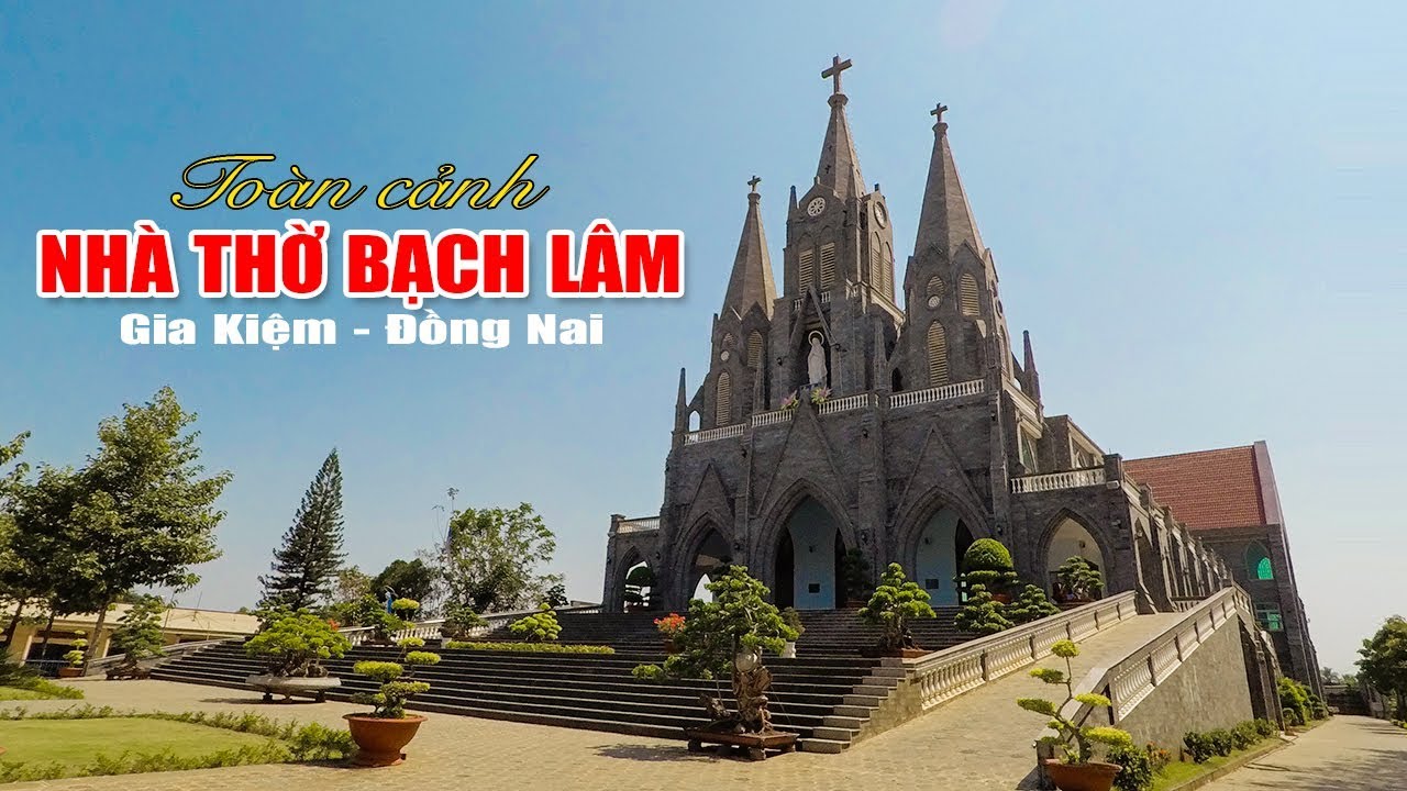 Trăm nghe không bằng một lần thấy nhà thờ Gx Bạch Lâm Gia Kiệm ĐN ra sao? | Bienhoa city Travel - YouTube