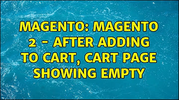 Magento: Magento 2 - After adding to cart, cart page showing empty (2 Solutions!!)