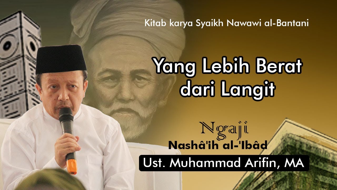 Yang Lebih Berat dari Langit - Nashaihul Ibad Maqalah 5 Bab 7 | Ust. M. Arifin, MA
