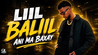 Lil Baliil 2026 - Ani Ma Baxay - 