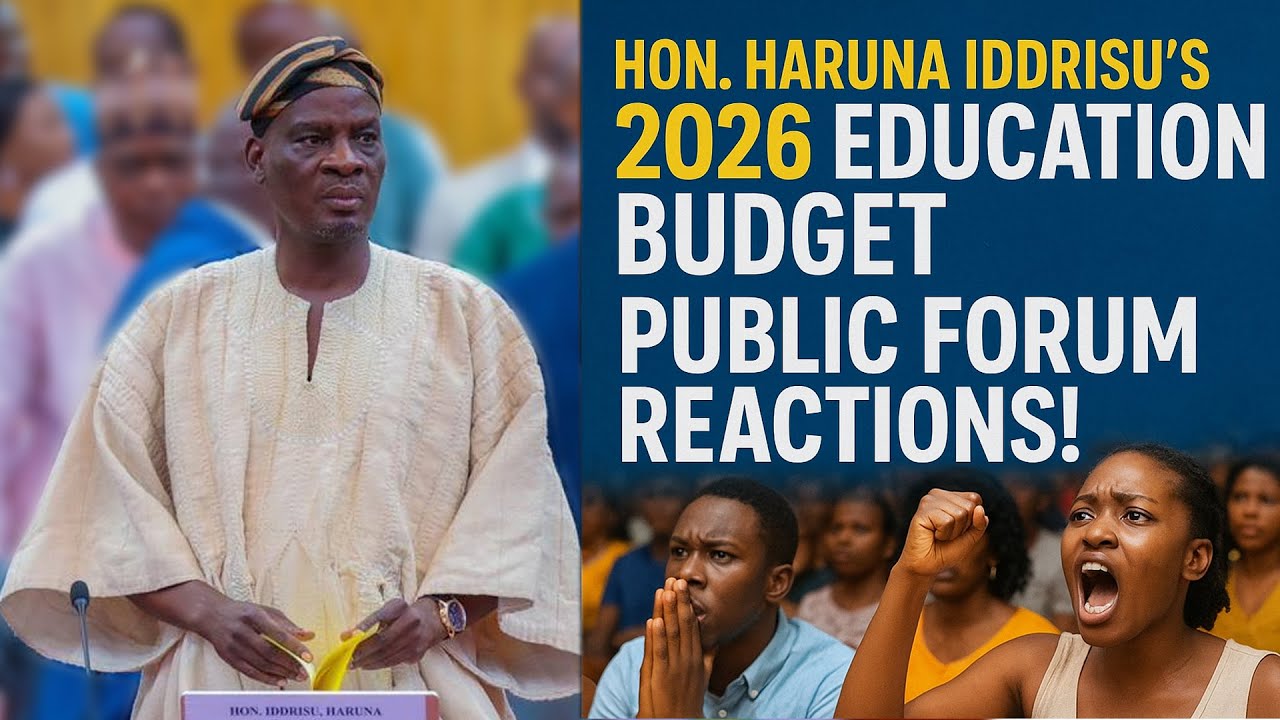 Hon. Haruna Iddrisu's 2026 Education Budget: Public Forum Reactions!