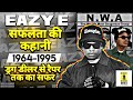 EAZY E Life Story in Hindi (N.W.A) | Hip Hop  कहानी  Ep. #28 | Straight Outta Compton Story