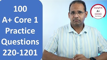 100 A+ Core 1 Practice Questions, Exam 220-1201
