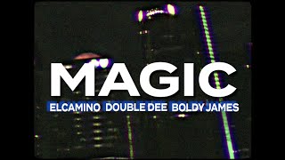 ElCamino, Boldy James, Double Dee & B$F - MAGIC