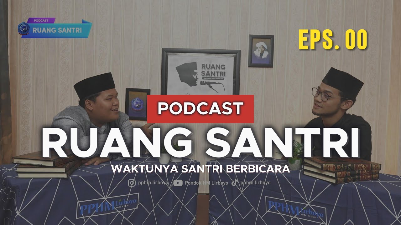 EPS.00 PODCAST RUANG SANTRI | Pondok Pesantren HM Lirboyo
