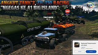 Muat Tank*2 Ke A1 Big Island, Tak Ada Kendala Buat Zil 130 Racing || RTHD 2023 Gameplay