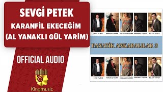 Sevgi Petek - Karanfil Ekeceğim (Al Yanaklı Gül Yarim) -  Resimi