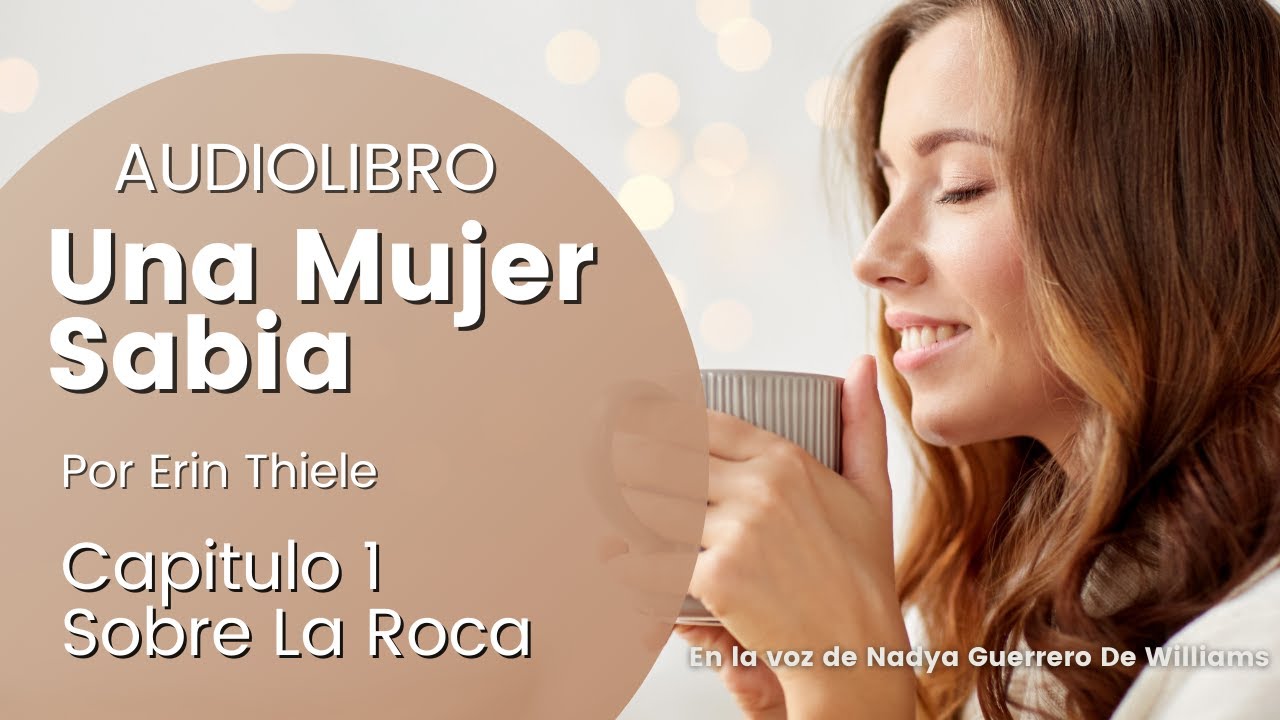 🌺AUDIOLIBRO UNA MUJER SABIA 🙌🙏CAPITULO 1 Sobre La Roca