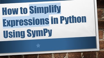 How to Simplify Expressions in Python Using SymPy
