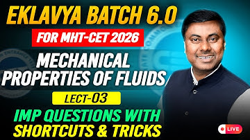 Mechanical Properties of Fluids | EKLAVYA 6.0 MHT-CET 2026 | LECT 03| IMP Q & Shortcuts | Mukesh Sir
