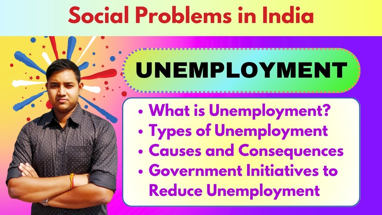 Unemployment | Types, Causes and Consequences | Social Problems in India
