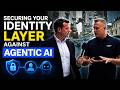 Securing Your Identity Layer Against Agentic AI