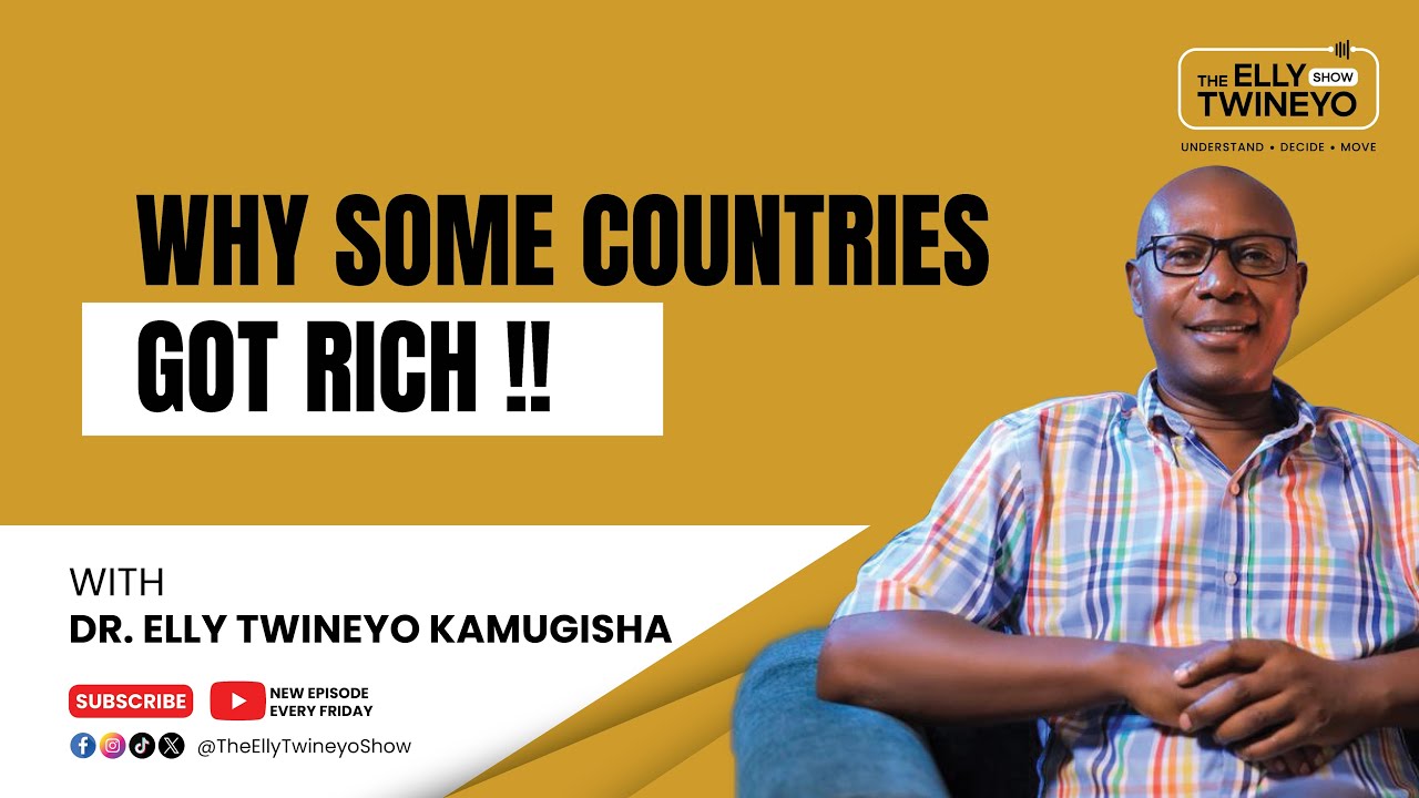 Why Some Countries Got Rich| Part 2| The Elly Twineyo Show Ep. 5