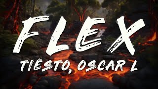 Tiësto - Flex (Lyrics)   ft. Oscar L