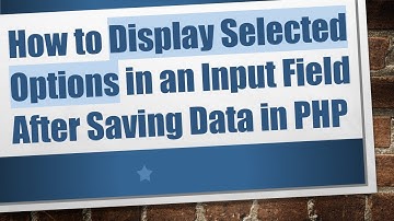 How to Display Selected Options in an Input Field After Saving Data in PHP
