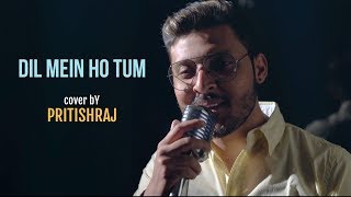 Dil Mein Ho Tum | cover by Pritishraj | Sing Dil Se | Why Cheat India | Armaan M chords