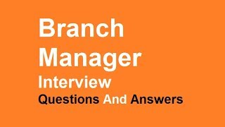Branch Manager Interview Questions And Answers Profile
