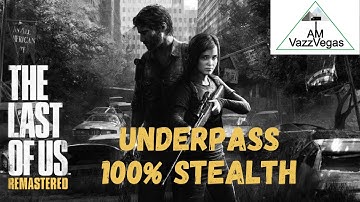 The Last of Us™ Remastered PS4 Gameplay | Underground Flooded Tunnel Underpass 100% Stealth