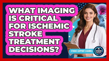What Imaging Is Critical For Ischemic Stroke Treatment Decisions? - Stroke Support Channel
